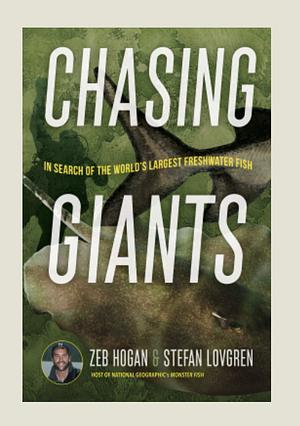 Chasing Giants by Stefan Lövgren, Zeb Hogan