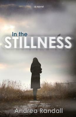 In the Stillness by Andrea Randall