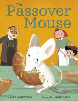 The Passover Mouse by Joy Nelkin Wieder, Shahar Kober