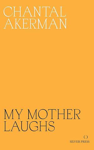 My Mother Laughs by Chantal Akerman