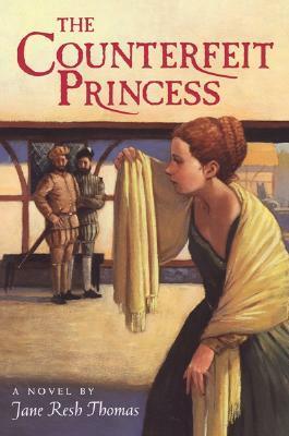 The Counterfeit Princess by Jane Resh Thomas