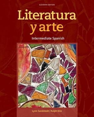 Literatura y Arte: Intermediate Spanish by Ralph Kite, Lynn A. Sandstedt
