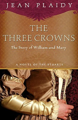 The Three Crowns: The Story of William and Mary by Jean Plaidy