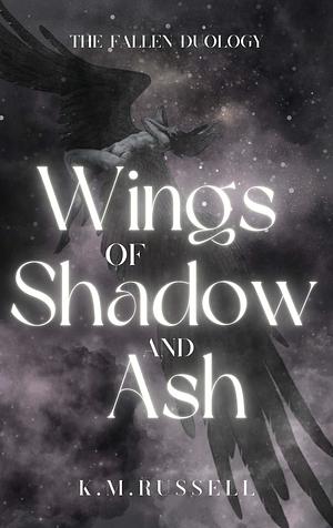 Wings of Shadow and Ash by K.M. Russell