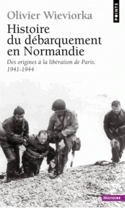 Histoire du débarquement en Normandie - Des origines à la libération de Paris (1941-1944) by Olivier Wieviorka