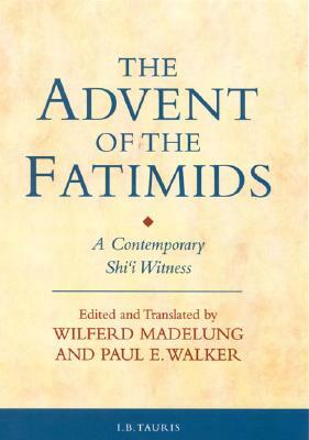 The Advent of the Fatimids: A Contemporary Shi'i Witness by 