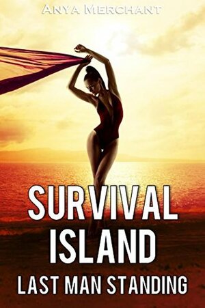 Survival Island: Last Man Standing by Anya Merchant