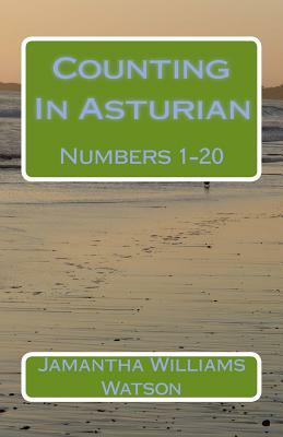 Counting In Asturian: Numbers 1-20 by Jamantha Williams Watson
