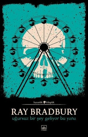 Uğursuz Bir Şey Geliyor Bu Yana by Ayşe Gorbon, Ray Bradbury