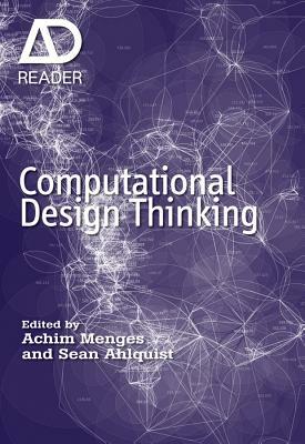 Computational Design Thinking by Sean Ahlquist, Achim Menges