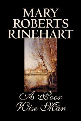 A Poor Wise Man by Mary Roberts Rinehart