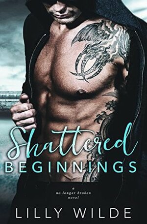 Shattered Beginnings by Lilly Wilde