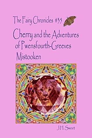 Cherry and the Adventures of Pwensfourth-Greeves Mistooken by J.H. Sweet