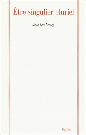Etre Singulier Pluriel (Collection La Philosophie En Effet) (French Edition) by Jean-Luc Nancy