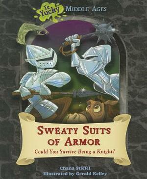 Sweaty Suits of Armor: Could You Survive Being a Knight? by Chana Stiefel
