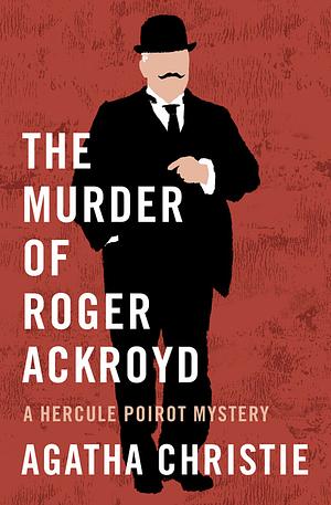 The Murder of Roger Ackroyd by Agatha Christie