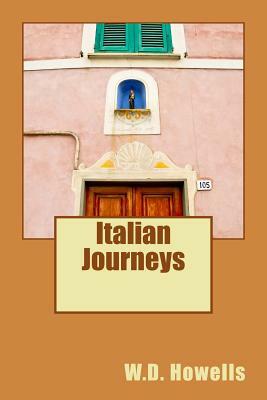 Italian Journeys by W. D. Howells