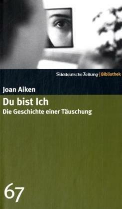 Du bist Ich: Die Geschichte einer Täuschung by Joan Aiken