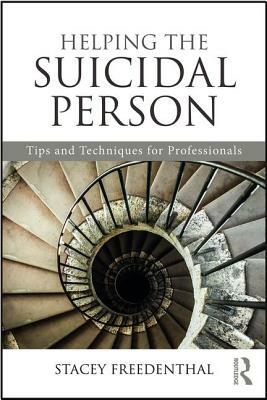 Helping the Suicidal Person: Tips and Techniques for Professionals by Stacey Freedenthal