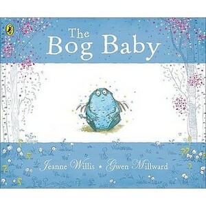 The Bog Baby by Gwen Millward, Jeanne Willis