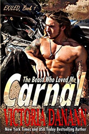 Carnal: The Beast Who Loved Me (Exiled, #1) by Victoria Danann