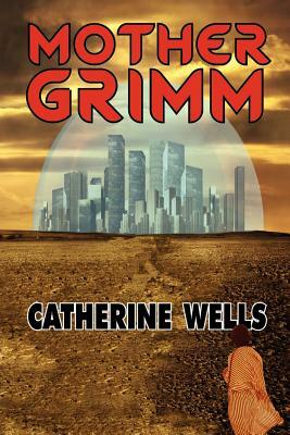 Mother Grimm by Catherine Wells
