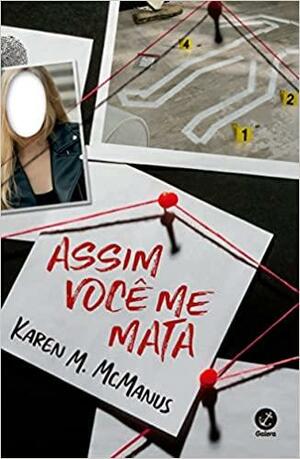 Assim Você Me Mata by Karen M. McManus