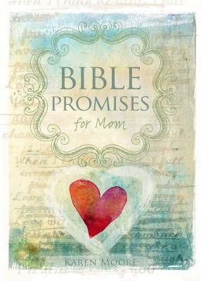 Bible Promises for Mom by Karen Moore