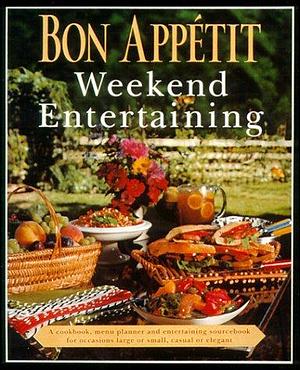 Bon Appetit Weekend Entertaining by Bon Appétit Magazine Editors, Bon Appetit