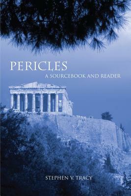 Pericles: A Sourcebook and Reader by Stephen V. Tracy