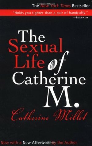 The Sexual Life of Catherine M. by Catherine Millet, Adriana Hunter