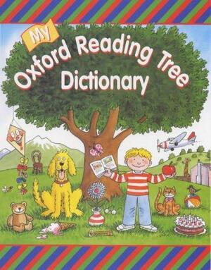 My Oxford Reading Tree Dictionary by Clare Kirtley, Roderick Hunt