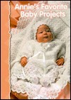Annie's Favorite Baby Projects by Liz Field, Tammy Coquat-Payne, Scott Campbell, Coy A. Lothrop