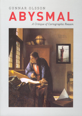Abysmal: A Critique of Cartographic Reason by Gunnar Olsson