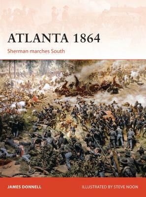 Atlanta 1864: Sherman Marches South by James Donnell
