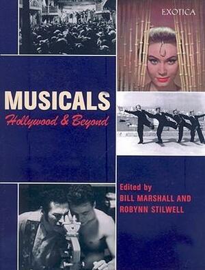Musicals: Hollywood and Beyond by Robynn J. Stilwell, Bill Marshall, Robynn Stilwell