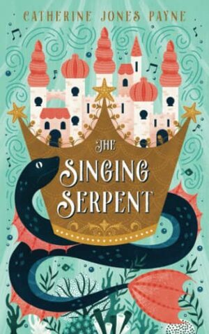 The Singing Serpent by Catherine Jones Payne