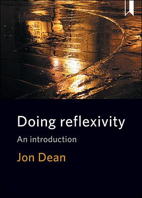 Doing Reflexivity: An Introduction by Jon Dean