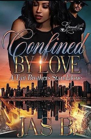 Confined By Love: A Tait Brothers Standalone by Jas B