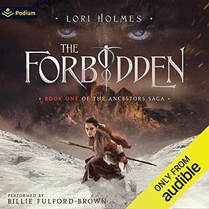 The Forbidden: Book 1 of The Ancestors Saga, A Fantasy Romance Series by Lori Holmes