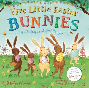 Five Little Easter Bunnies: From the million-copy bestselling series by Martha Mumford, Sarah Jennings