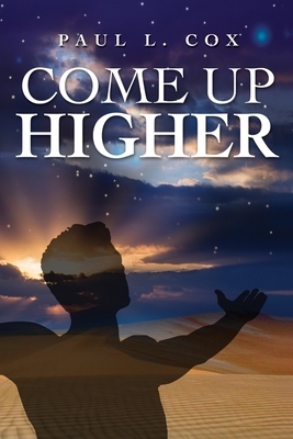 Come Up Higher by Paul Cox