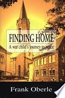 Finding Home: A War Child's Journey to Peace by Frank Oberle