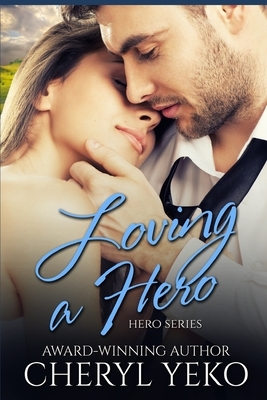 Loving A Hero by Cheryl Yeko