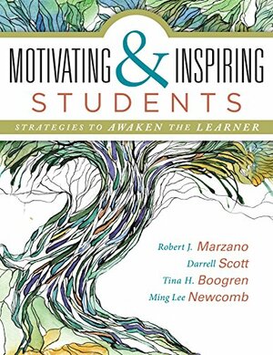 Motivating & Inspiring Students: Strategies to Awaken the Learner: Helping Students Connect to Something Greater Than Themselves by Robert J. Marzano, Darrel Scott