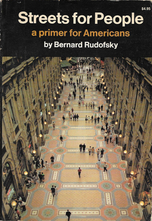 Streets for People: A Primer for Americans by Bernard Rudofsky