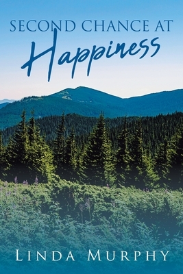 Second Chance At Happiness by Linda Murphy