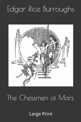 The Chessmen of Mars: Large Print by Edgar Rice Burroughs