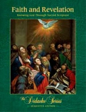 Faith and Revelation: Knowing God Through Sacred Scripture, Semester Edition by Scott Hahn