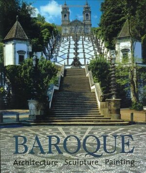 Baroque: Architecture, Sculpting, Painting by Achim Bednorz, Rolf Toman